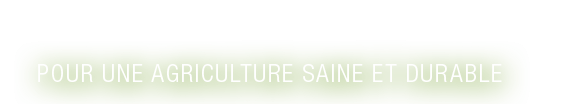Pour une agriculture saine et durable